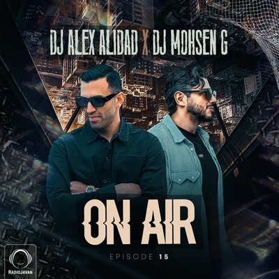 On Air 15 undefined DJ Alex Alidad & DJ Mohsen G