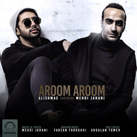 Aroom Aroom (Ft Mehdi Jahani)