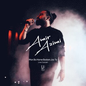 Man Ba Hame Badam Joz To (Live) — Amir Azimi cover art