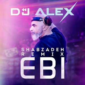 Shabzadeh (DJ Alex Remix) — Ebi cover art