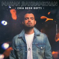 Chia Besh Gofti — Mahan Bahramkhan cover art