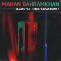 Sedaye Pat (Remix) — Mahan Bahramkhan cover art