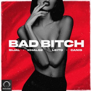 Bad Bitch (Ft Sepehr Khalse, Behzad Leito, & Canis)