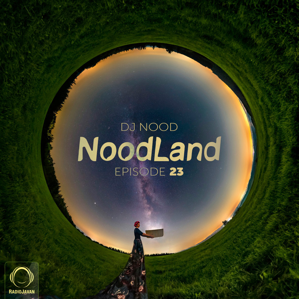 NoodLand 23 Podcast by DJ Nood on Radio Javan