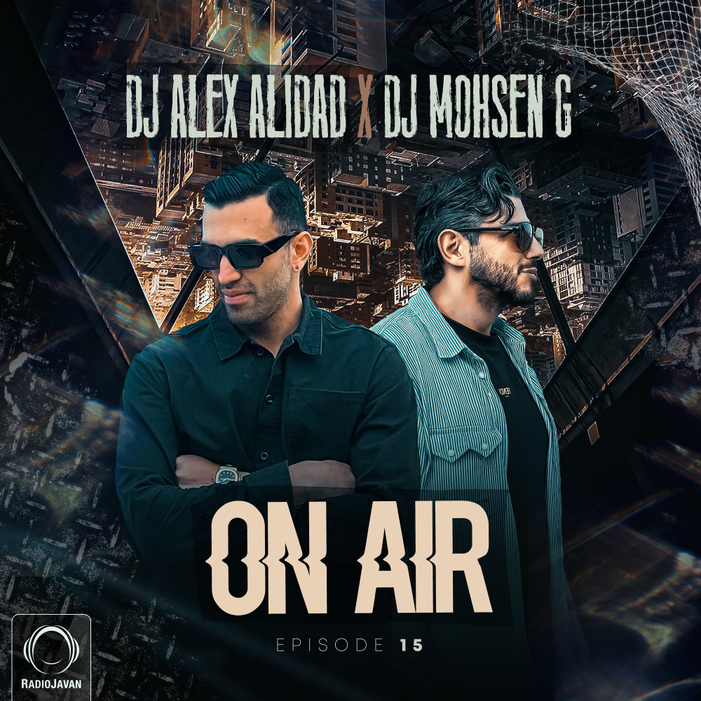 On Air 15 undefined DJ Alex Alidad & DJ Mohsen G