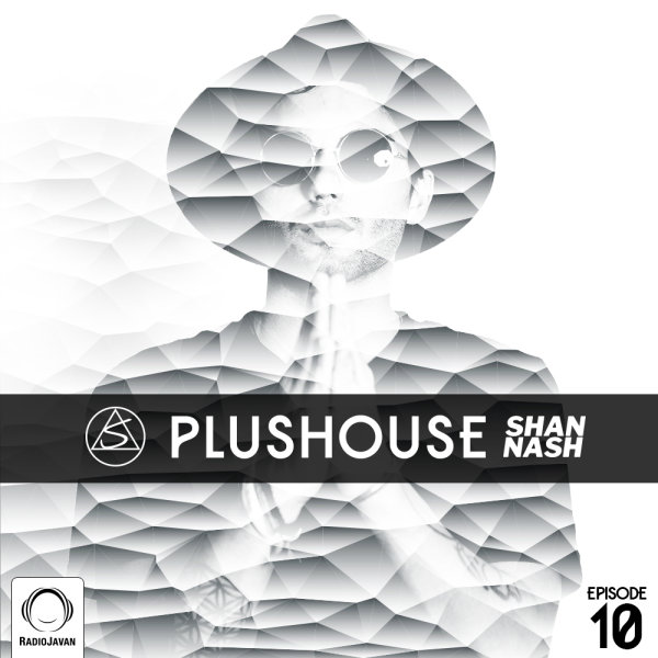 Shan Nash - 'PlusHouse 10'