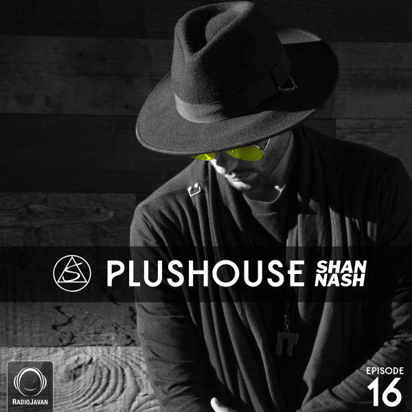 Shan Nash - 'PlusHouse 16'