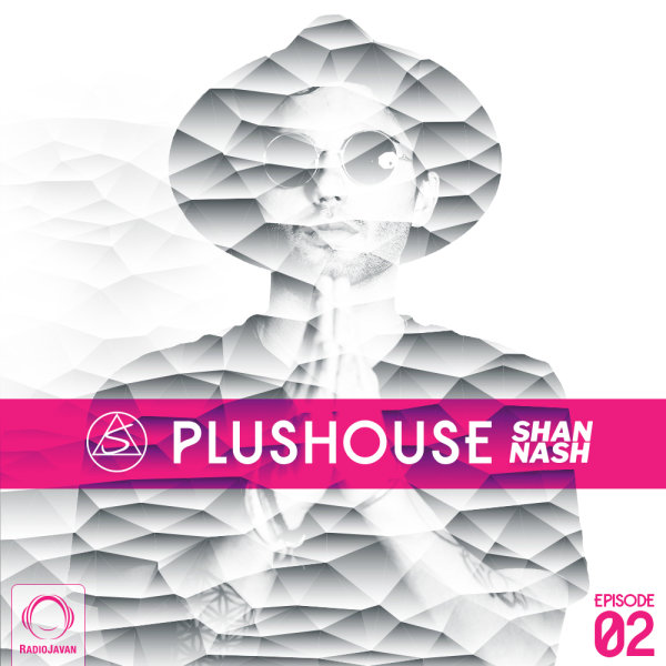 Shan Nash - 'PlusHouse 2'