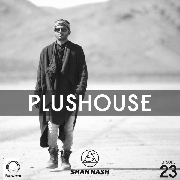 Shan Nash - 'PlusHouse 23'