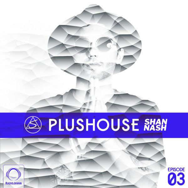 Shan Nash - 'PlusHouse 3'