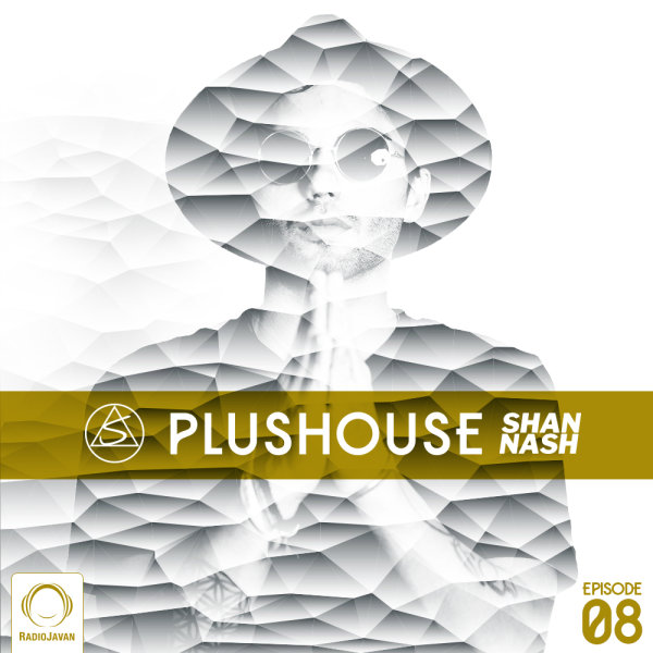 Shan Nash - 'PlusHouse 8'